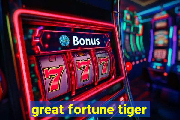 great fortune tiger