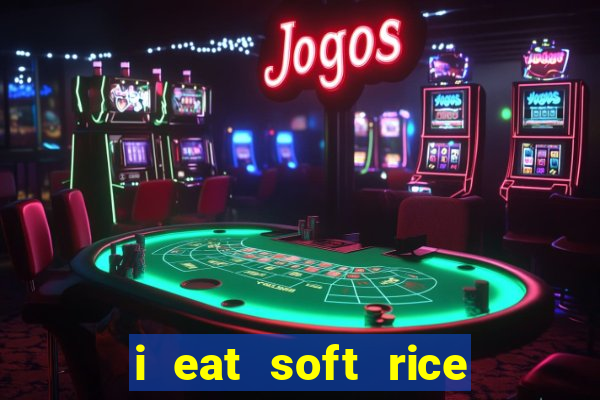 i eat soft rice in another world em português