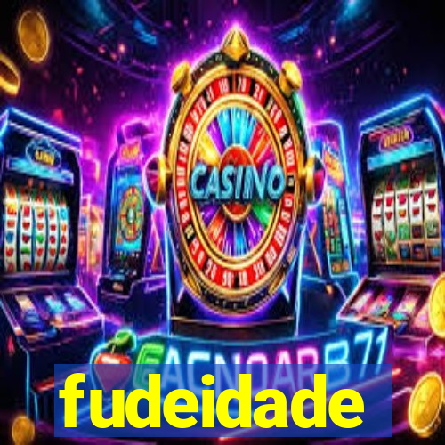 fudeidade