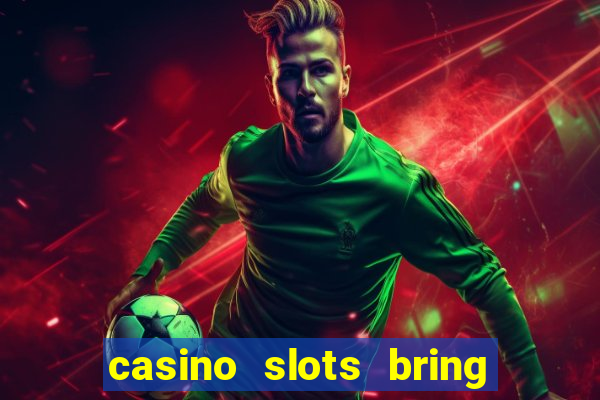 casino slots bring the magic