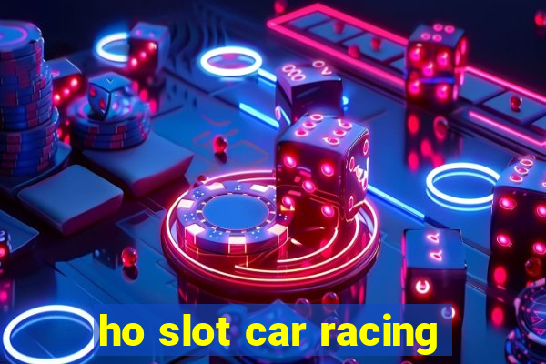 ho slot car racing