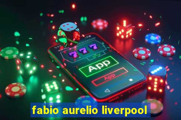 fabio aurelio liverpool