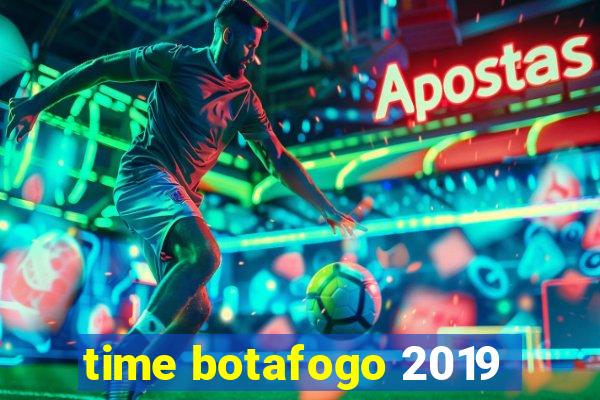 time botafogo 2019