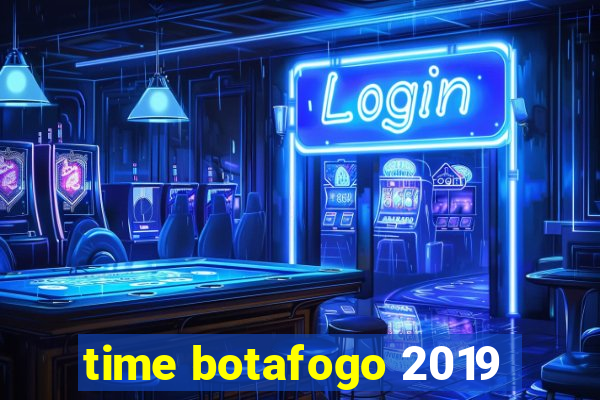 time botafogo 2019