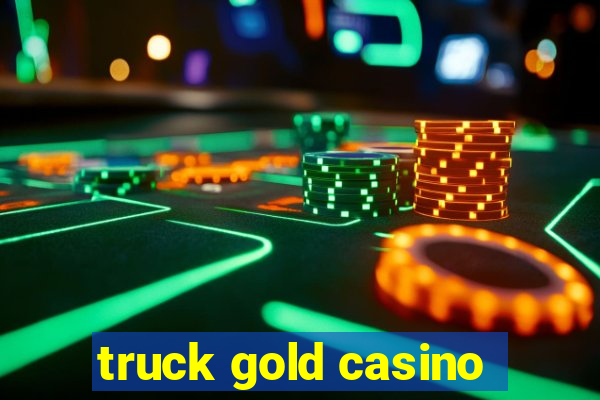 truck gold casino