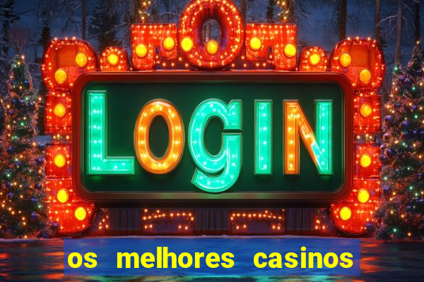 os melhores casinos online do mundo