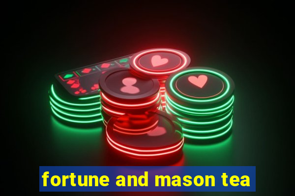 fortune and mason tea