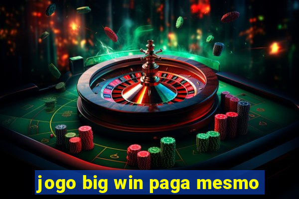 jogo big win paga mesmo