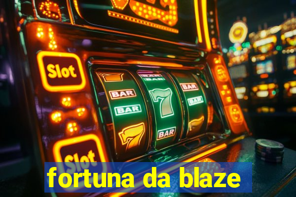 fortuna da blaze