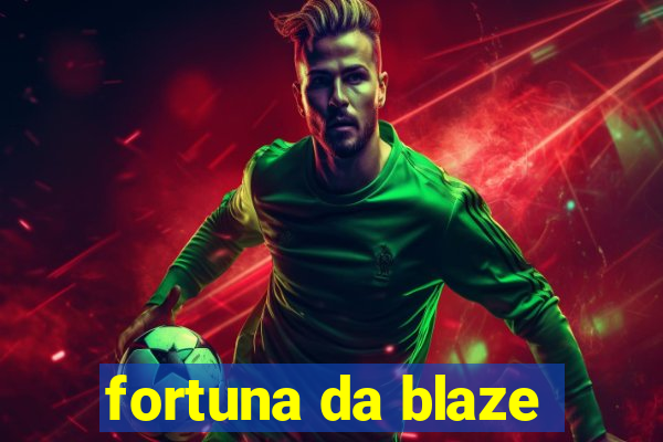 fortuna da blaze