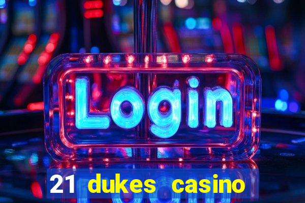 21 dukes casino mobile app