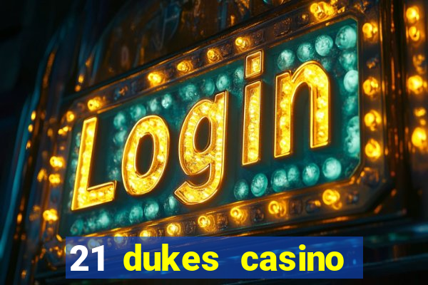 21 dukes casino mobile app