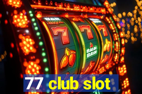 77 club slot