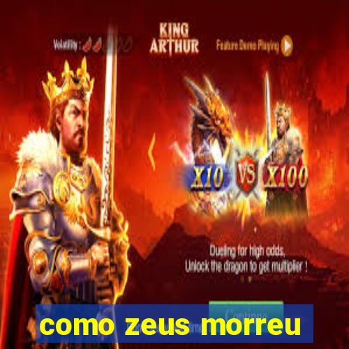 como zeus morreu