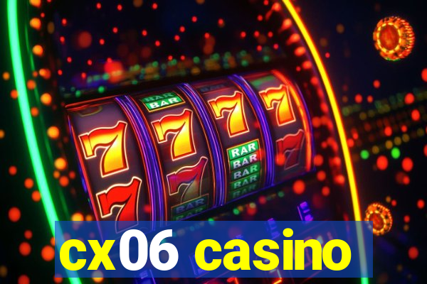 cx06 casino