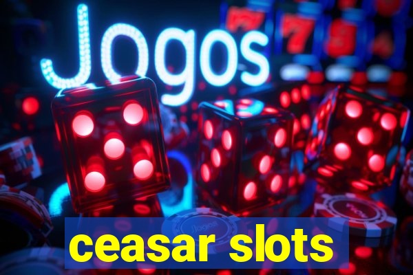 ceasar slots