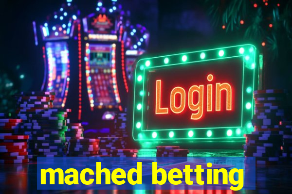 mached betting