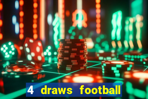 4 draws football tips today