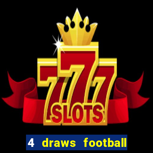 4 draws football tips today