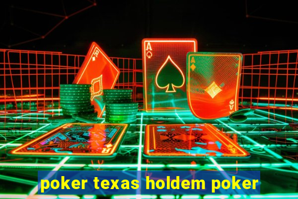 poker texas holdem poker