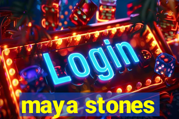 maya stones