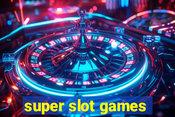 super slot games