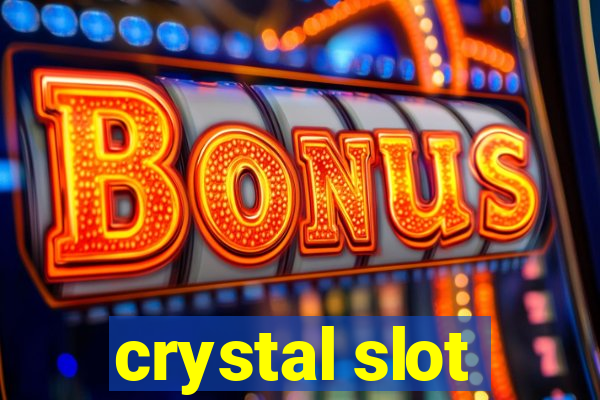 crystal slot