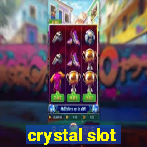 crystal slot