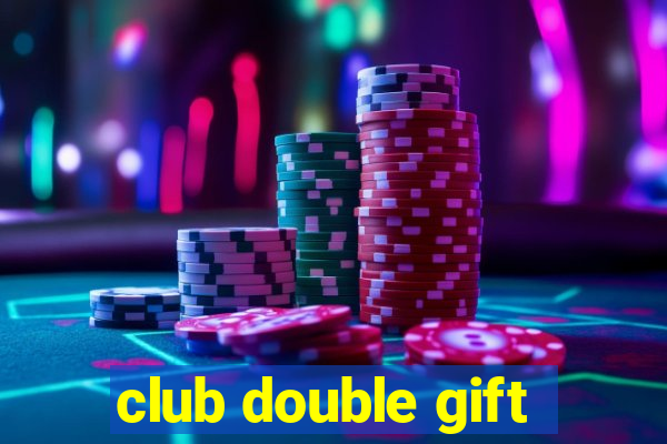 club double gift