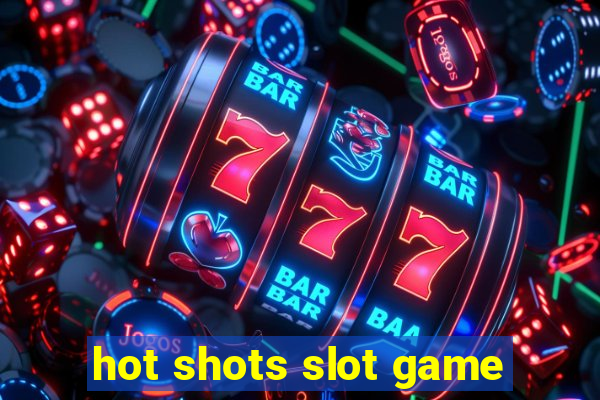 hot shots slot game