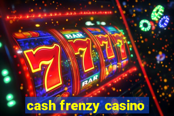 cash frenzy casino