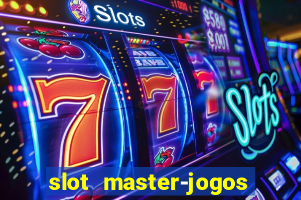 slot master-jogos de cassino