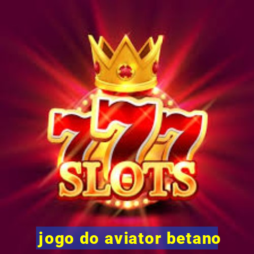 jogo do aviator betano