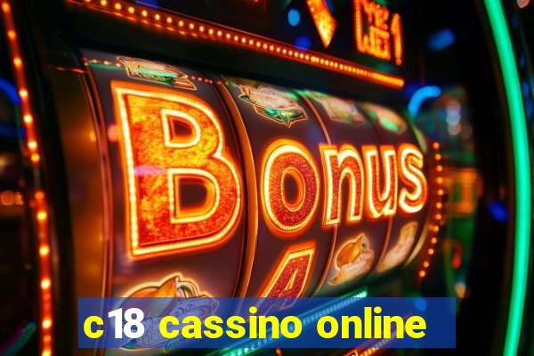 c18 cassino online