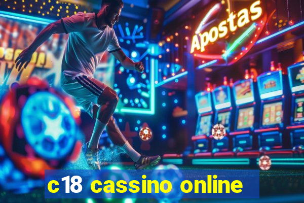 c18 cassino online