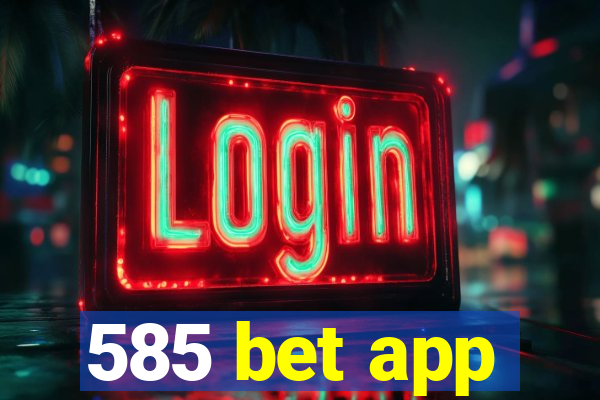 585 bet app