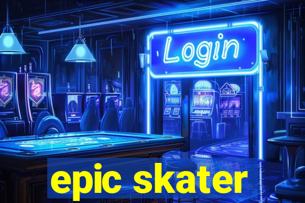 epic skater