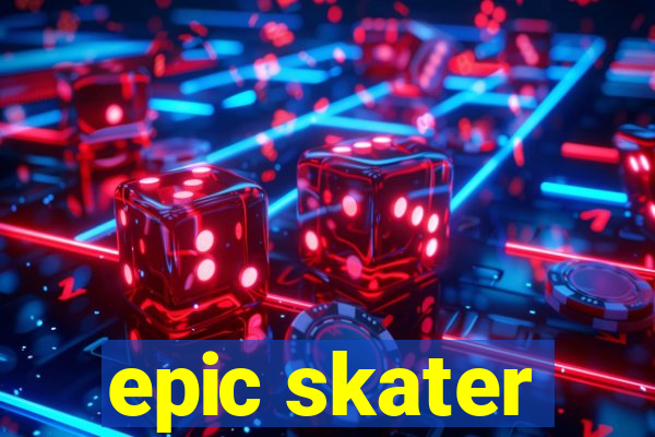 epic skater