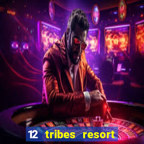 12 tribes resort casino casinos washington state