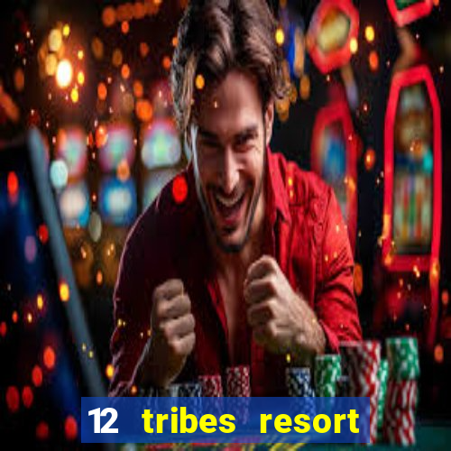 12 tribes resort casino casinos washington state