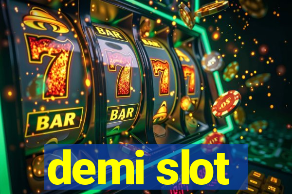 demi slot