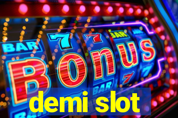 demi slot