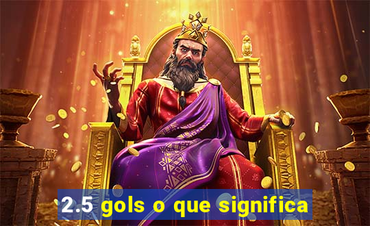 2.5 gols o que significa