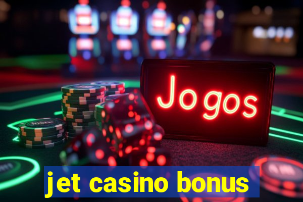 jet casino bonus