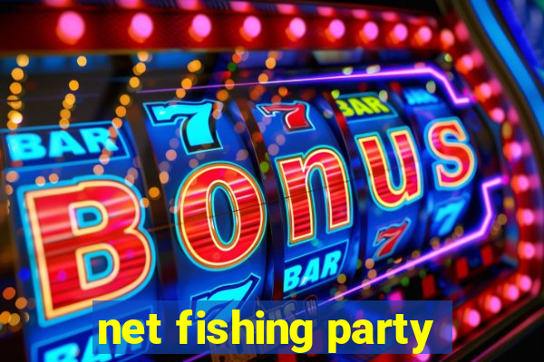 net fishing party