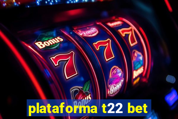 plataforma t22 bet