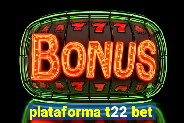 plataforma t22 bet