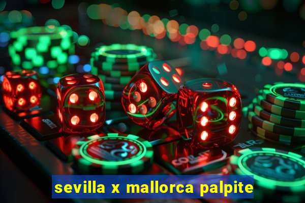 sevilla x mallorca palpite