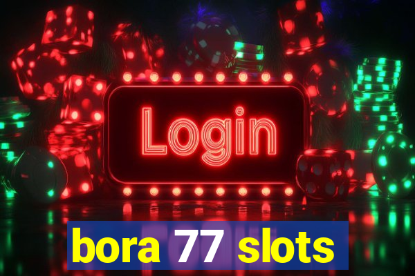 bora 77 slots