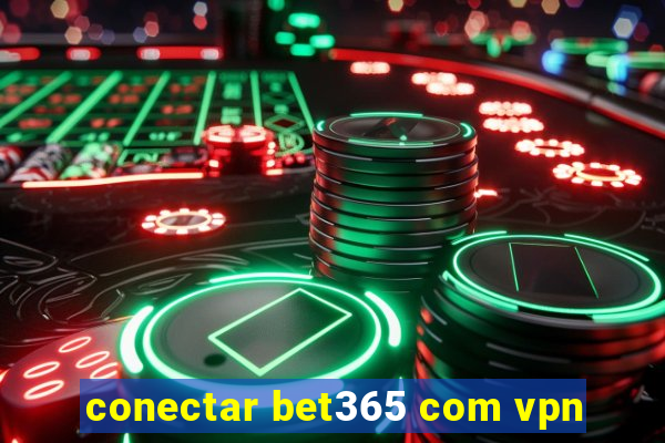 conectar bet365 com vpn